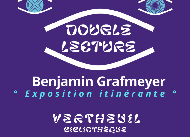 Exposition itinérante de Benjamin Grafmeyer « Double lecture »